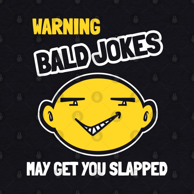 Warning Bald Jokes May Get You Slapped by Etopix